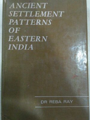 Ancient Settlement Patterns of Eastern India -Dr Reba Ray