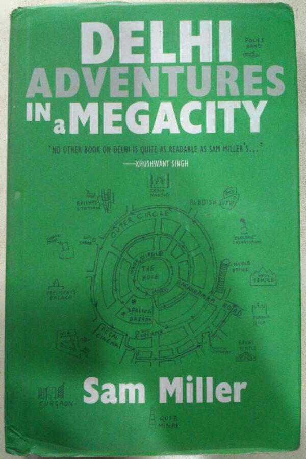 Delhi Adventures In a Megacity -Sam Miller