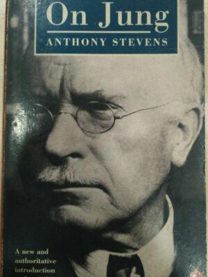 On Jung - A new and authoritative introduction to Jung's life and thought -Anthony Stevens