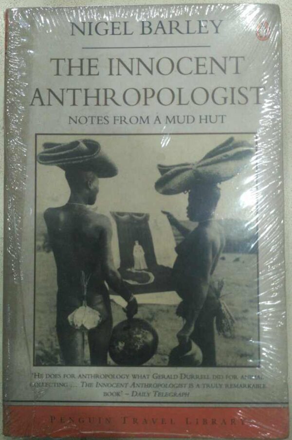 The Innocent Anthropologist-Notes From A Mud Hut -Nigel Barley