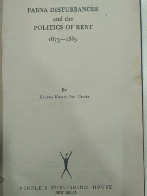 Pabna Disturbances and the Politics of Rent 1873-1885 -By Kalyan Kumar Sengupta