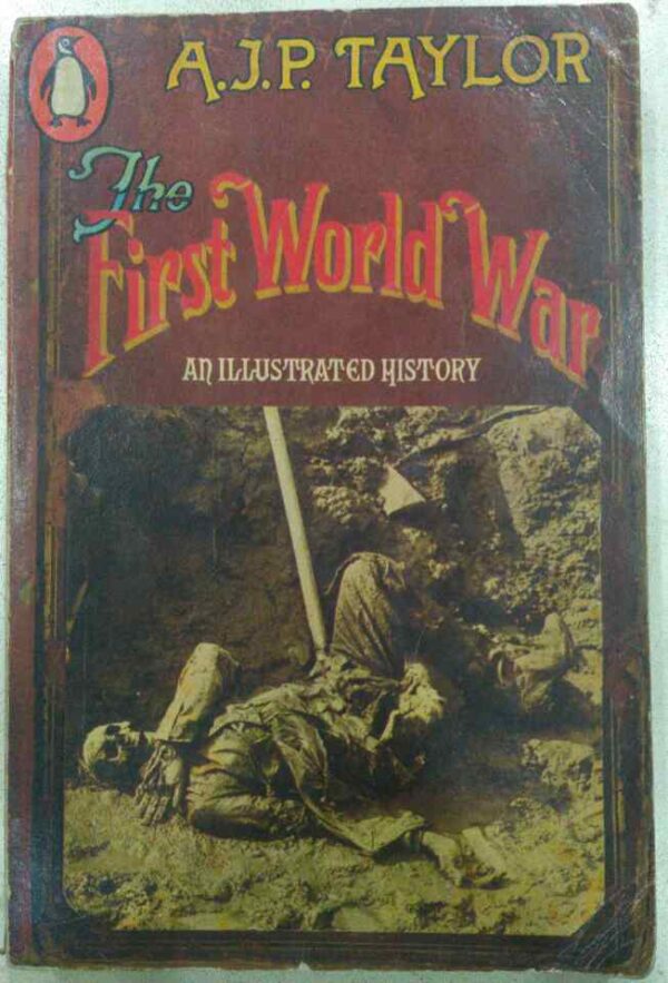 The First World War -An Illustrated History -A.J.P. Taylor