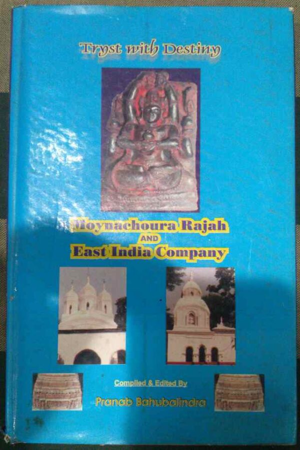 Moynachoura Rajah And East India Company -Compiled and Edited By Pranab Bahubalindra