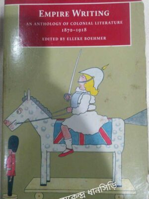 Empire Writing An Anthology of Colonial Literature 1870-1918 -Edited By Elleke Boehmer