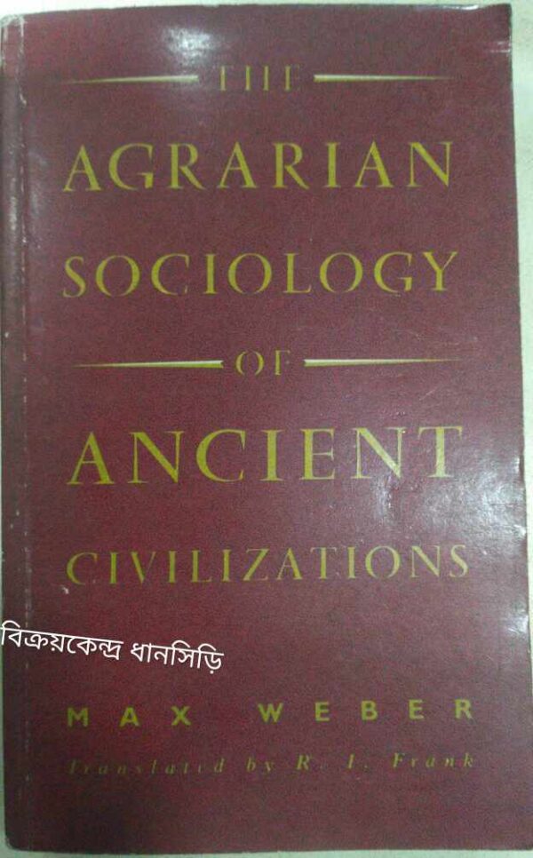 The Agrarian Sociology Of Ancient Civilizations -Max Weber Translated by -R.I. Frank