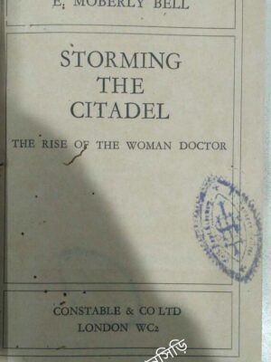 Storming The Citadel, The Rise Of The Woman Doctor -E.Moberly Bell