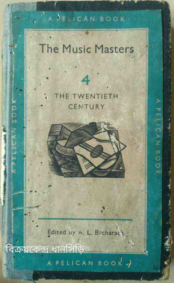 The Music Masters(4) The Twentieth Century -Edited by A. L.Bacharach