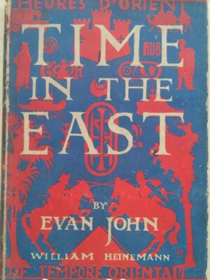 Time In The East -By Evan John William Heinemann
