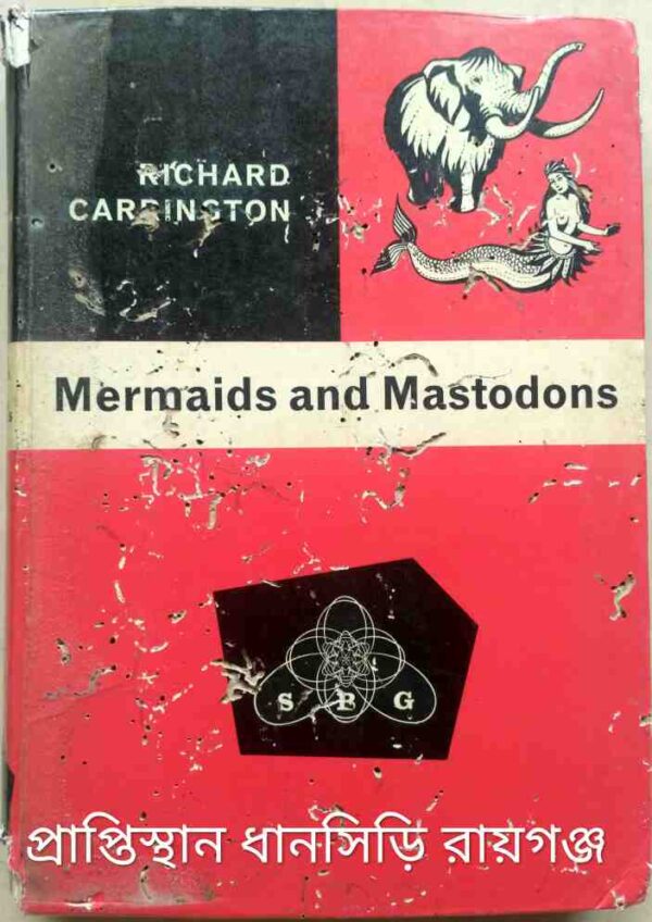 Mermaids And Mastodons, A Book of Natural and Unnatural History -Richard Carrington With illustrations by Maurice Wilson and others