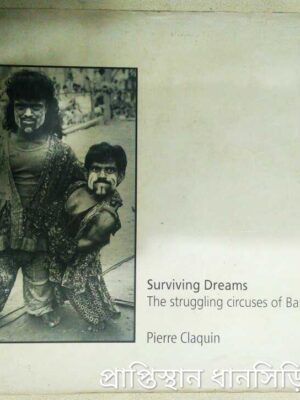 Surviving Dreams,The Struggling Circuses of Bangladesh -Pierre Claquin