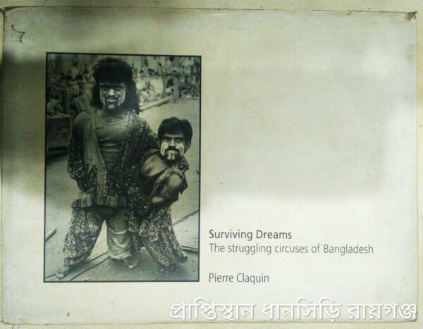 Surviving Dreams,The Struggling Circuses of Bangladesh -Pierre Claquin