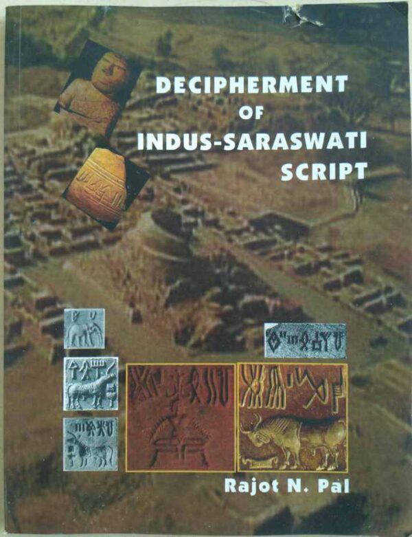 Decipherment Of Indus-Saraswati Script -Rajot N. Pal