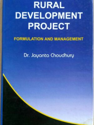 Rural Development Project,Formulation and Management -Dr.Jayanta Choudhury