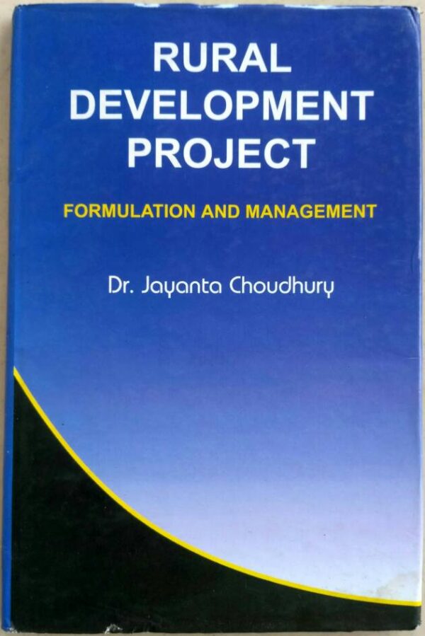 Rural Development Project,Formulation and Management -Dr.Jayanta Choudhury