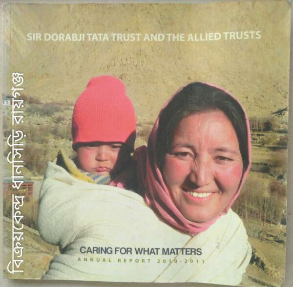 Sir Dorabji Tata Trust And The Allied Trusts - Caring for What Matters Annual Report 2010-2011