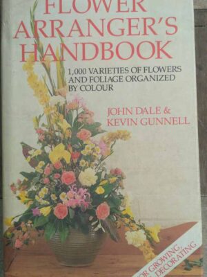 The Flower Arranger's Handbook -John Dale & Kevin Gunnell