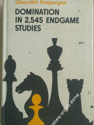 Ghenrikh Kasparyan Domination In 2,545 Endgame Studies -Translated from the Russian by A.Krivoviaz