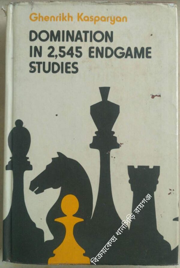Ghenrikh Kasparyan Domination In 2,545 Endgame Studies -Translated from the Russian by A.Krivoviaz