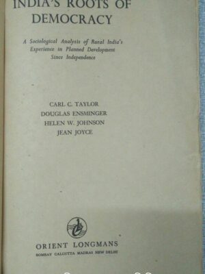 India's Roots of Democracy -Carl.C.Taylor Douglas Ensminger Helen W. Johnson Jean Joyce