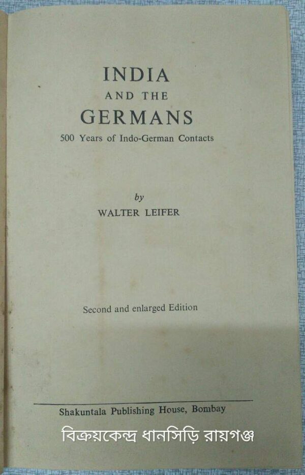 India And The Germans-500 years of Indo-German Contacts -by Walter Leifer