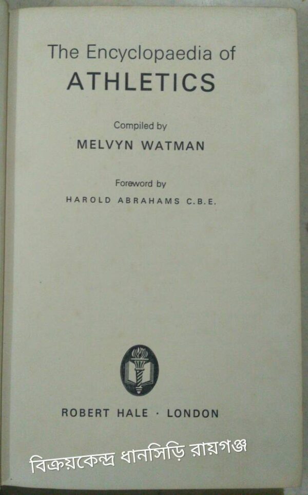 The Encyclopedia of Athletics -Compiled by Melvyn Watman Foreword by Harold Abrahams