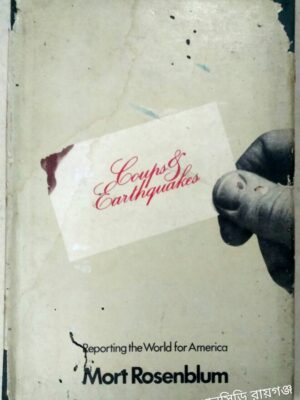 Coups and Earthquakes - Reporting the world for America -Mort Rosenblum