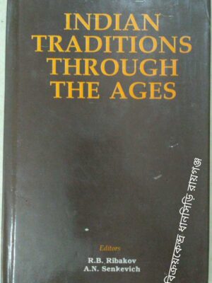 Indian Traditions Through The Ages -Editors R.B. Ribakov A. N Senkevich