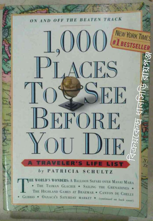 1,000 Places To See Before You Die -A Traveller's Life List -by Patricia Schultz