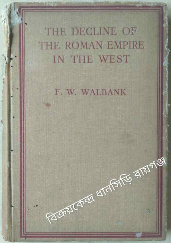The Decline Of The Roman Empire In The West -F.W. Walbank