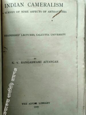 Indian Cameralism, A Survey of Some Aspects of Arthasastra, Readership Lectures, Calcutta University -by K.V. Rangaswami Aiyangar