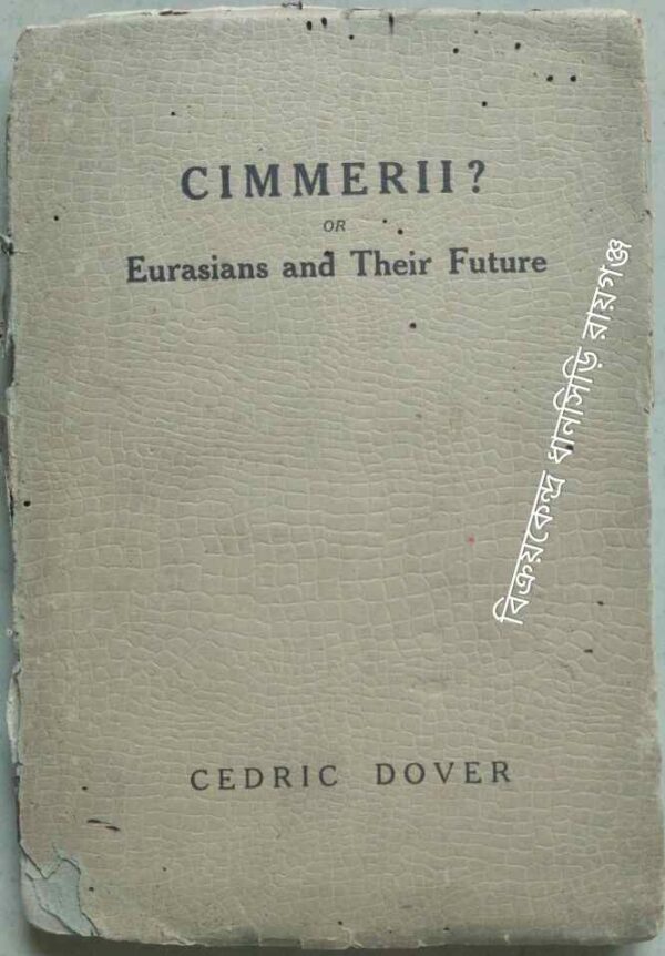Cimmerii ? or Eurasians and Their Future -Cedric Dover