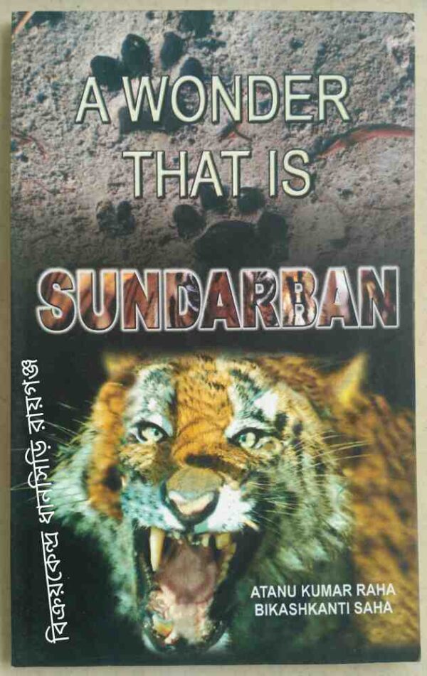 A Wonder That is Sundarban -Atanu Kumar Raha Bikashkanti Saha