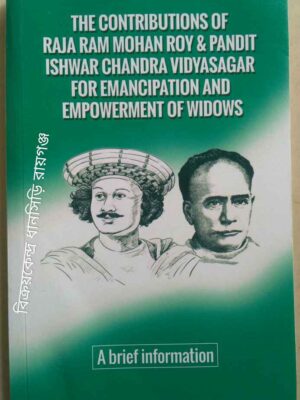 The contributions of Raja Ram Mohan Roy & Pandit Ishwar Chandra Vidyasagar for emancipation and empowerment of widows A brief information -Bindeshwar Pathak