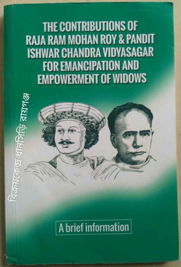 The contributions of Raja Ram Mohan Roy & Pandit Ishwar Chandra Vidyasagar for emancipation and empowerment of widows A brief information -Bindeshwar Pathak