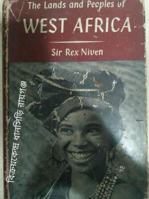 The Lands and Peoples of West Africa Gambia-Sierra-Leone-Ghana-Nigeria -by Sir Rex Niven (With Eighteen Photographs And A Map)