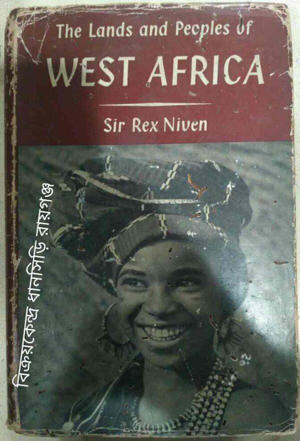 The Lands and Peoples of West Africa Gambia-Sierra-Leone-Ghana-Nigeria -by Sir Rex Niven (With Eighteen Photographs And A Map)