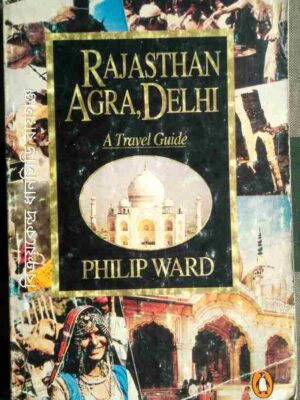 Rajasthan Agra,Delhi A Travel Guide -Philip Ward