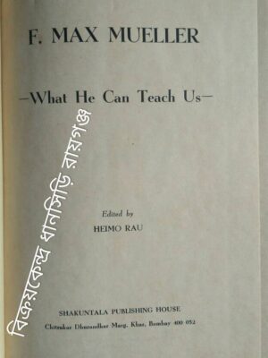 F. Max Mueller -What We Can Teach Us -Edited by:Heimo Rau