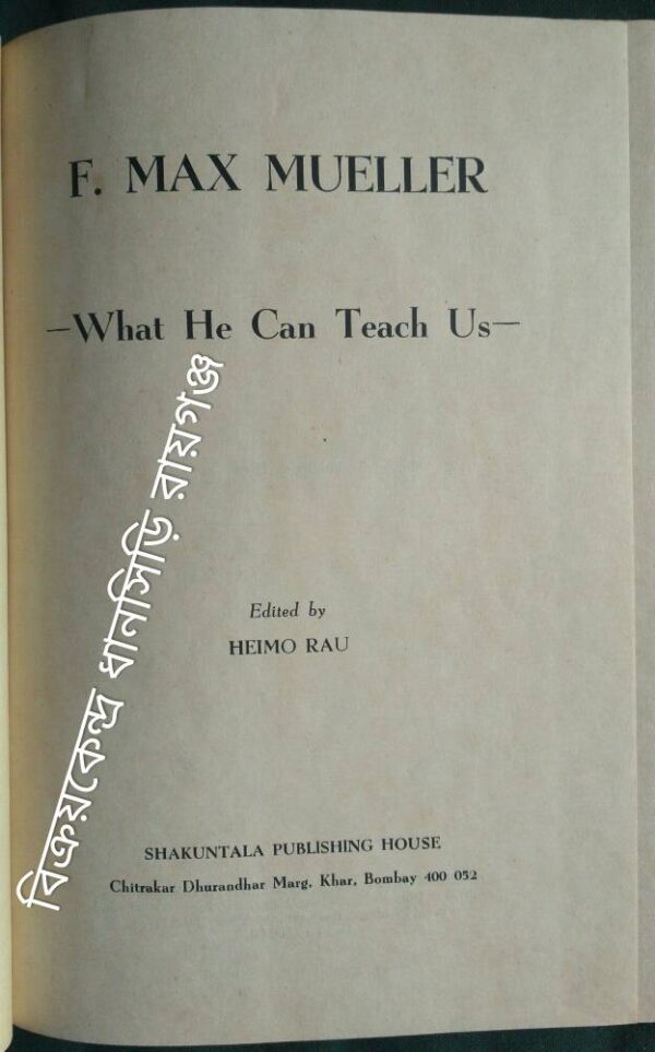 F. Max Mueller -What We Can Teach Us -Edited by:Heimo Rau