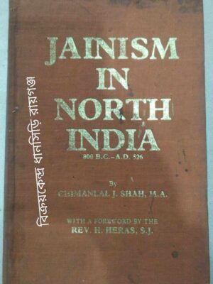 Jainism In North India 800B.C-AD.526 -By Chimanlal J.Shah With A Foreward By The Rev.H.Heras