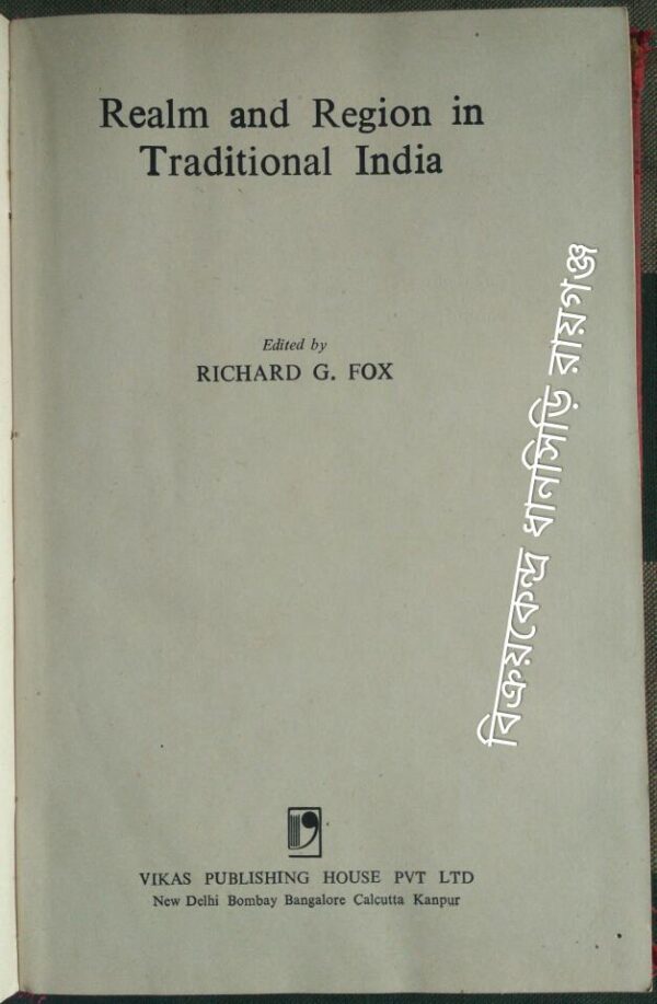 Realm and Region in Traditional India -Edited by Richard G. Fox