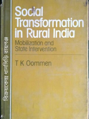 Social Transformation in Rural India Mobilization and State Intervention -T K Oommen