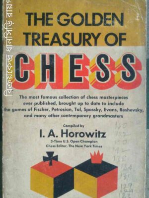 The Golden Treasury of Chess -Compiled by:I.A. Horowitz
