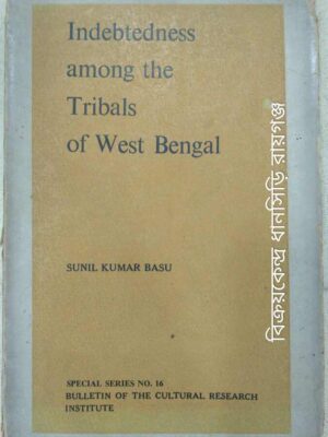 Indebtedness Among The Tribals of West Bengal -Sunil Kumar Basu
