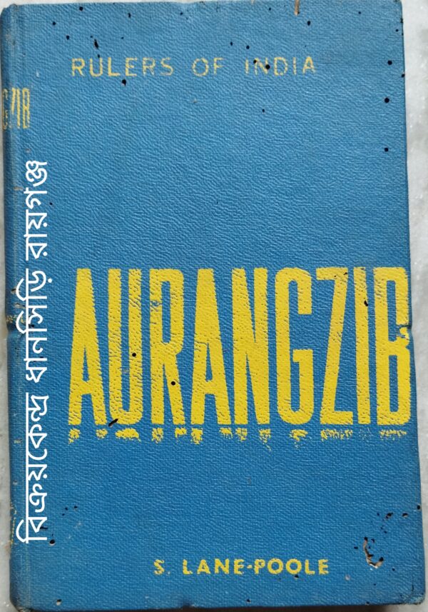 Aurangzib And The Decay Of The Mughal Empire - By Stanley Lane-Poole