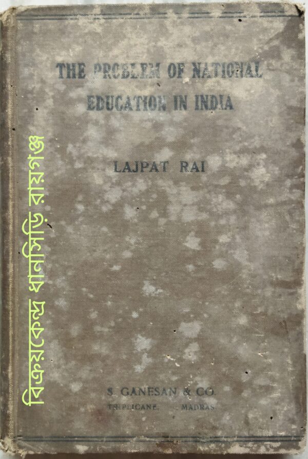 The Problem Of National Education In India -By Lajpat Rai