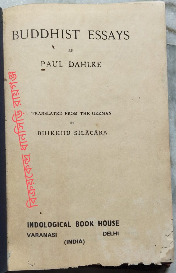 Buddhist Essays By Paul Dahlke Translated From The German By Bhikkhu Silacara
