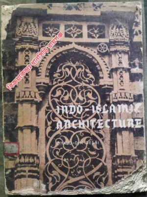 Indo- Islamic Architecture. Ziyaud Din Desai