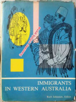 Immigrants In Western Australia. -Editor: Ruth Johnston