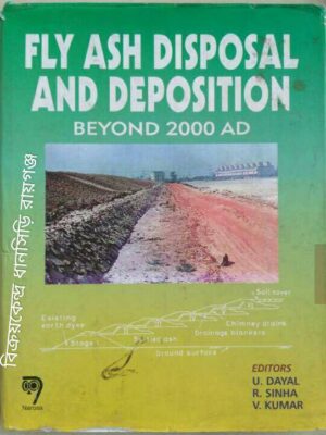 Fly Ash Disposal And Deposition Beyond 2000 AD -Editors:U.Dayal R.Sinha V.Kumar